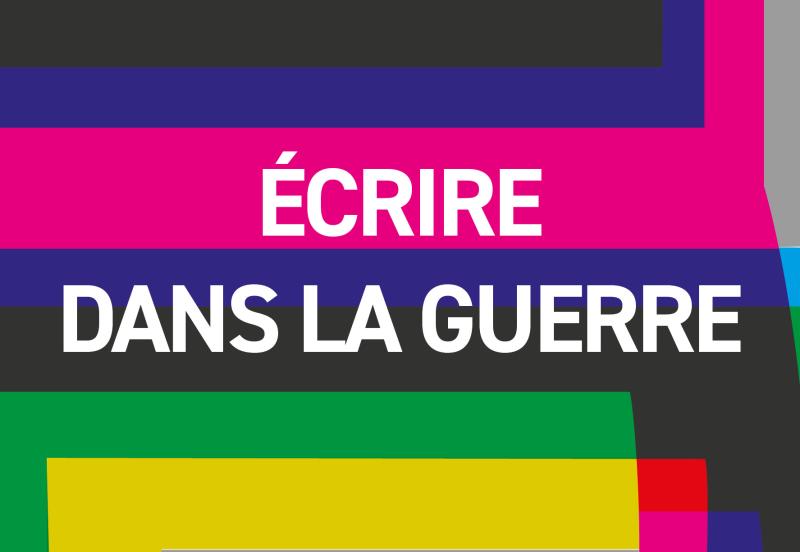 Écrire dans la guerre, le 17 juillet 2026